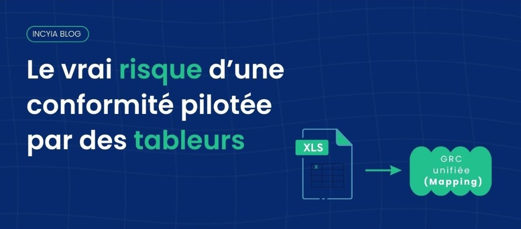 Le vrai risque d'une conformité pilotée par des tableurs